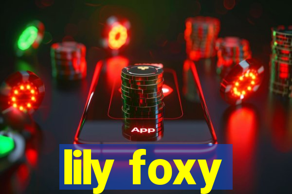 lily foxy